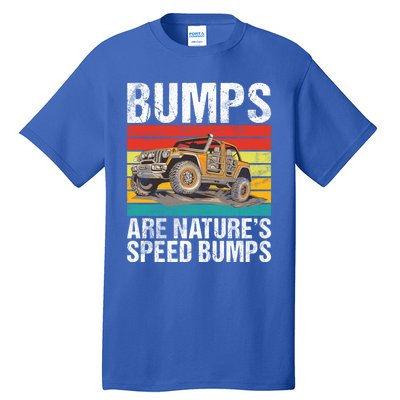 Bumps Are Nature’S Speed Bumps Offroad Gift Tall T-Shirt