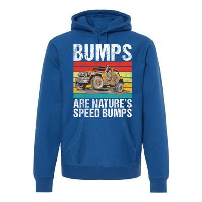 Bumps Are Nature’S Speed Bumps Offroad Gift Premium Hoodie