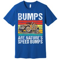 Bumps Are Nature’S Speed Bumps Offroad Gift Premium T-Shirt