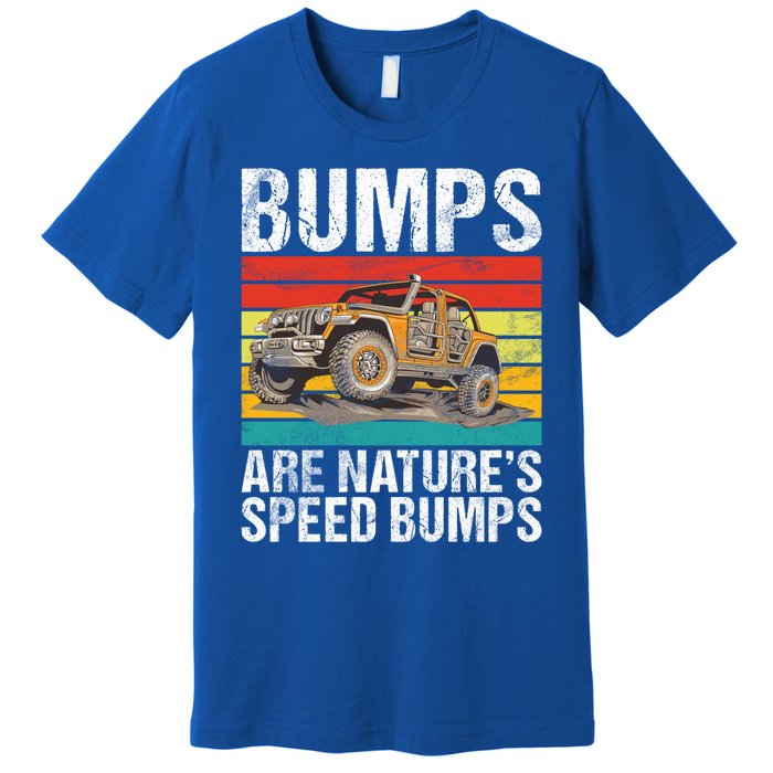 Bumps Are Nature’S Speed Bumps Offroad Gift Premium T-Shirt