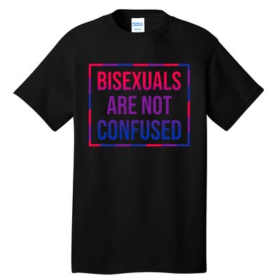 Bisexuals Are Not Confused Bi Pride Month LGBTQ Bisexuality Tall T-Shirt