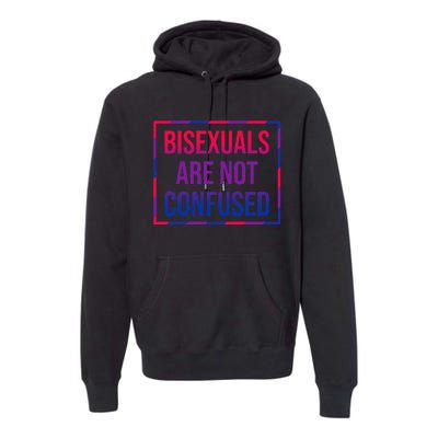 Bisexuals Are Not Confused Bi Pride Month LGBTQ Bisexuality Premium Hoodie