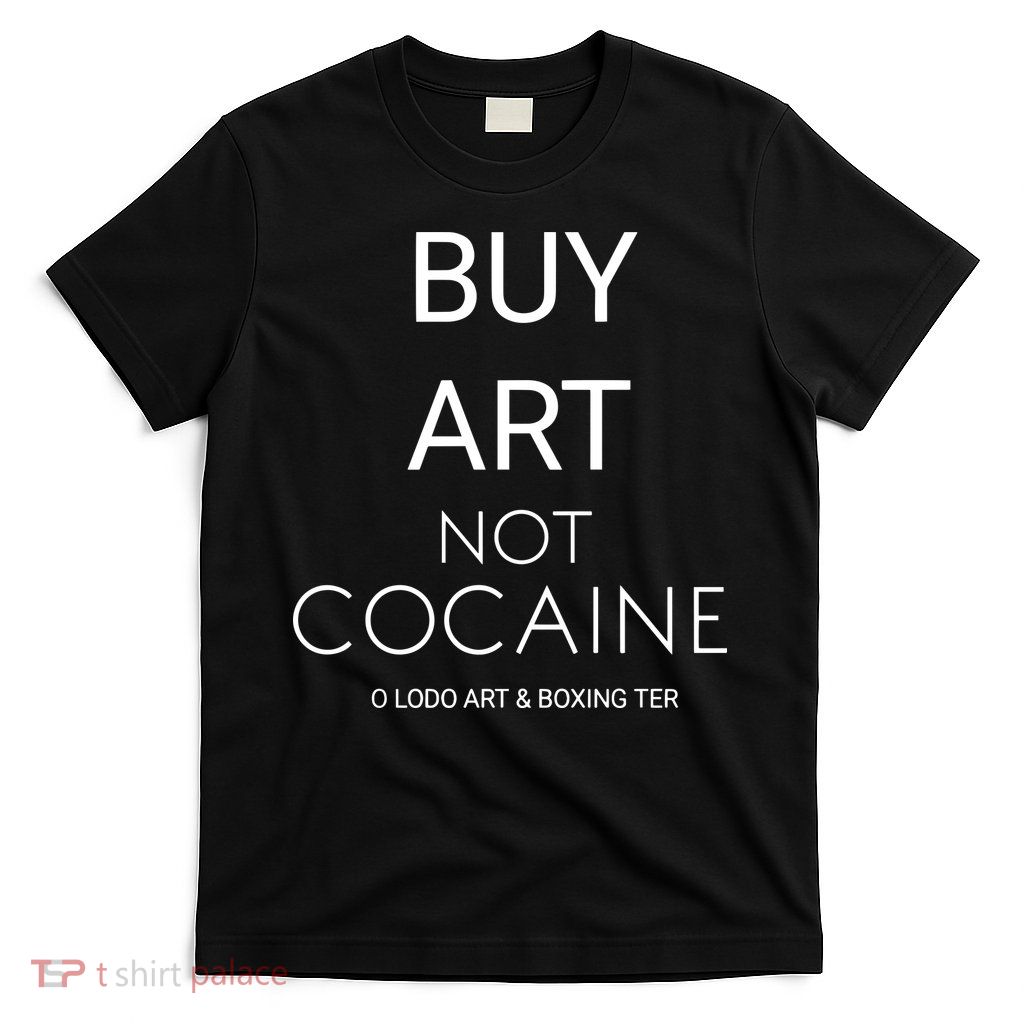 Buy Art Not Cocaine T-Shirt