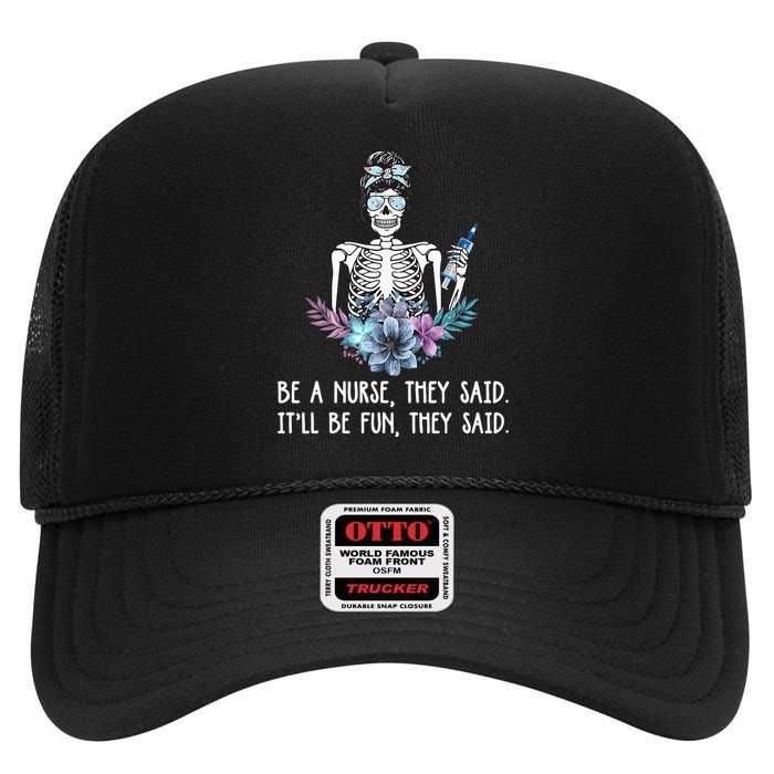 Be A Nurse They Said It Will Be Fun Nurse High Crown Mesh Back Trucker Hat