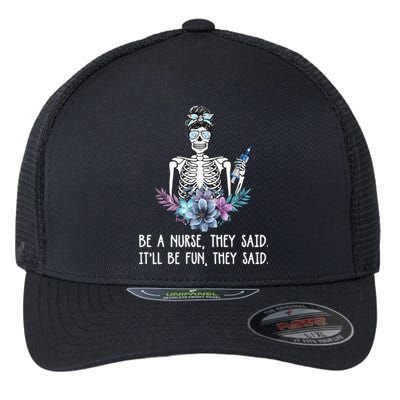 Be A Nurse They Said It Will Be Fun Nurse Flexfit Unipanel Trucker Cap