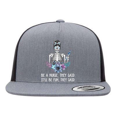 Be A Nurse They Said It Will Be Fun Nurse Flat Bill Trucker Hat