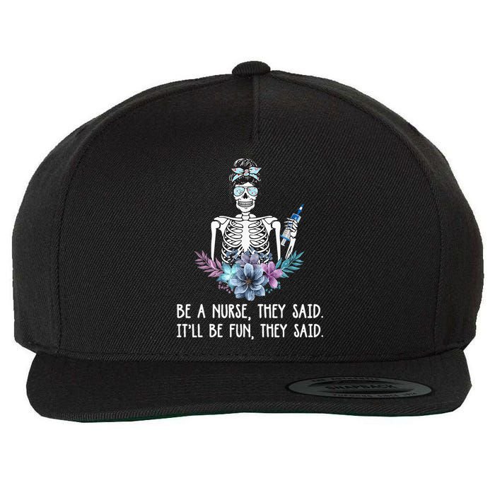 Be A Nurse They Said It Will Be Fun Nurse Wool Snapback Cap