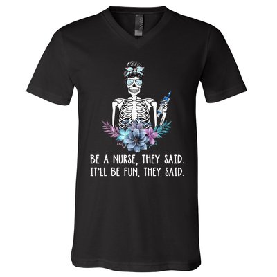 Be A Nurse They Said It Will Be Fun They Said Skull Nurse V-Neck T-Shirt