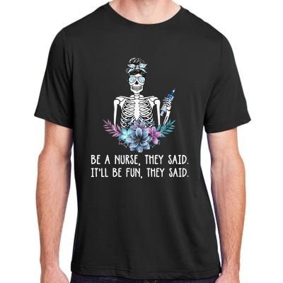 Be A Nurse They Said It Will Be Fun They Said Skull Nurse Adult ChromaSoft Performance T-Shirt