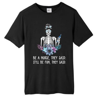 Be A Nurse They Said It Will Be Fun They Said Skull Nurse Tall Fusion ChromaSoft Performance T-Shirt