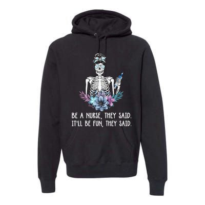 Be A Nurse They Said It Will Be Fun They Said Skull Nurse Premium Hoodie