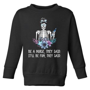 Be A Nurse They Said It Will Be Fun They Said Skull Nurse Toddler Sweatshirt