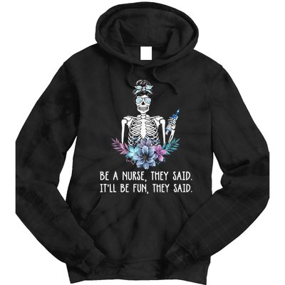 Be A Nurse They Said It Will Be Fun They Said Skull Nurse Tie Dye Hoodie