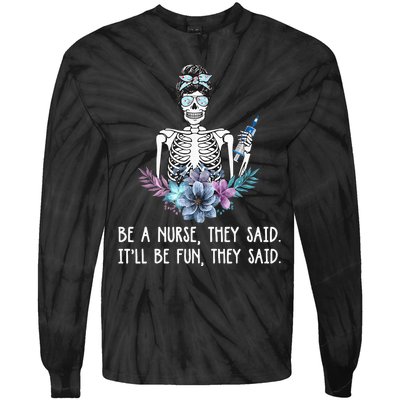 Be A Nurse They Said It Will Be Fun They Said Skull Nurse Tie-Dye Long Sleeve Shirt