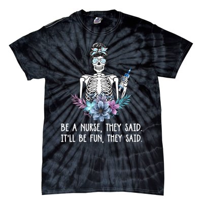 Be A Nurse They Said It Will Be Fun They Said Skull Nurse Tie-Dye T-Shirt