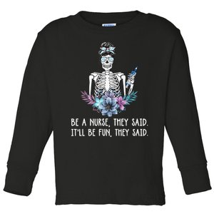 Be A Nurse They Said It Will Be Fun They Said Skull Nurse Toddler Long Sleeve Shirt