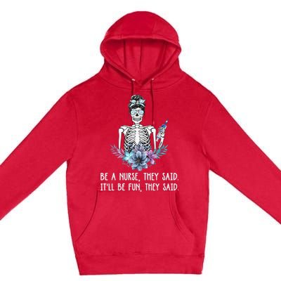 Be A Nurse They Said It Will Be Fun They Said Skull Nurse Premium Pullover Hoodie