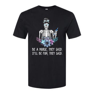 Be A Nurse They Said It Will Be Fun They Said Skull Nurse Softstyle CVC T-Shirt