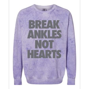 Break Ankles Not Hearts Colorblast Crewneck Sweatshirt