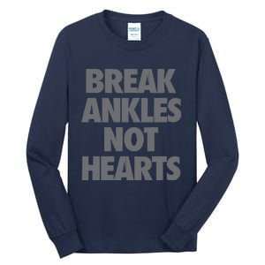 Break Ankles Not Hearts Tall Long Sleeve T-Shirt