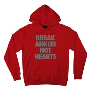 Break Ankles Not Hearts Hoodie