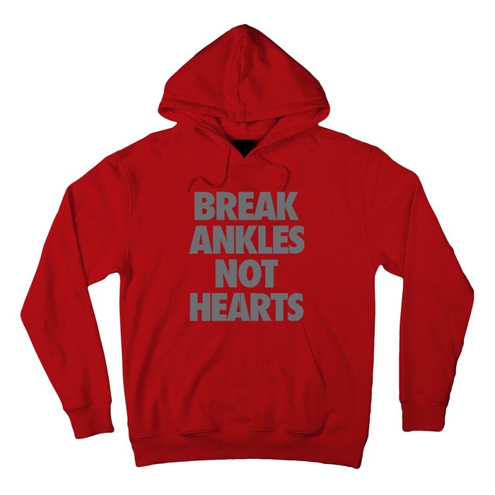 Break Ankles Not Hearts Hoodie