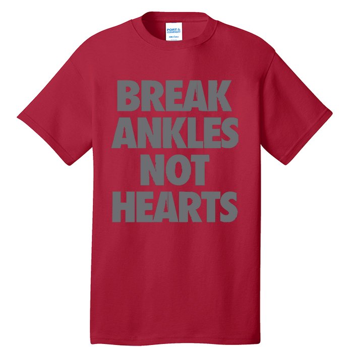 Break Ankles Not Hearts Tall T-Shirt