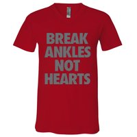 Break Ankles Not Hearts V-Neck T-Shirt