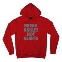 Break Ankles Not Hearts Tall Hoodie