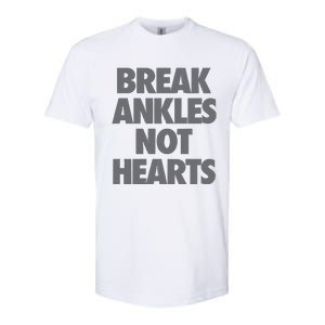 Break Ankles Not Hearts Softstyle CVC T-Shirt