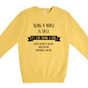 Being A Nurse Is Easy Funny Sarcastic Nursing Gift Premium Crewneck Sweatshirt