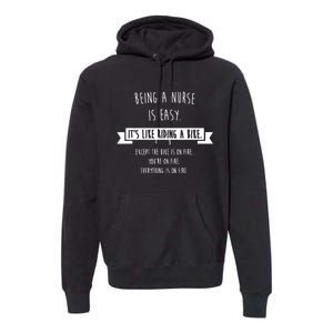 Being A Nurse Is Easy Funny Sarcastic Nursing Gift Premium Hoodie