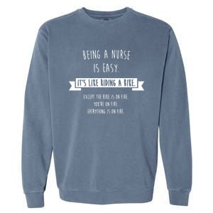 Being A Nurse Is Easy Funny Sarcastic Nursing Gift Garment-Dyed Sweatshirt