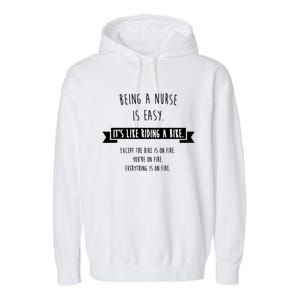 Being A Nurse Is Easy Funny Sarcastic Nursing Gift Garment-Dyed Fleece Hoodie