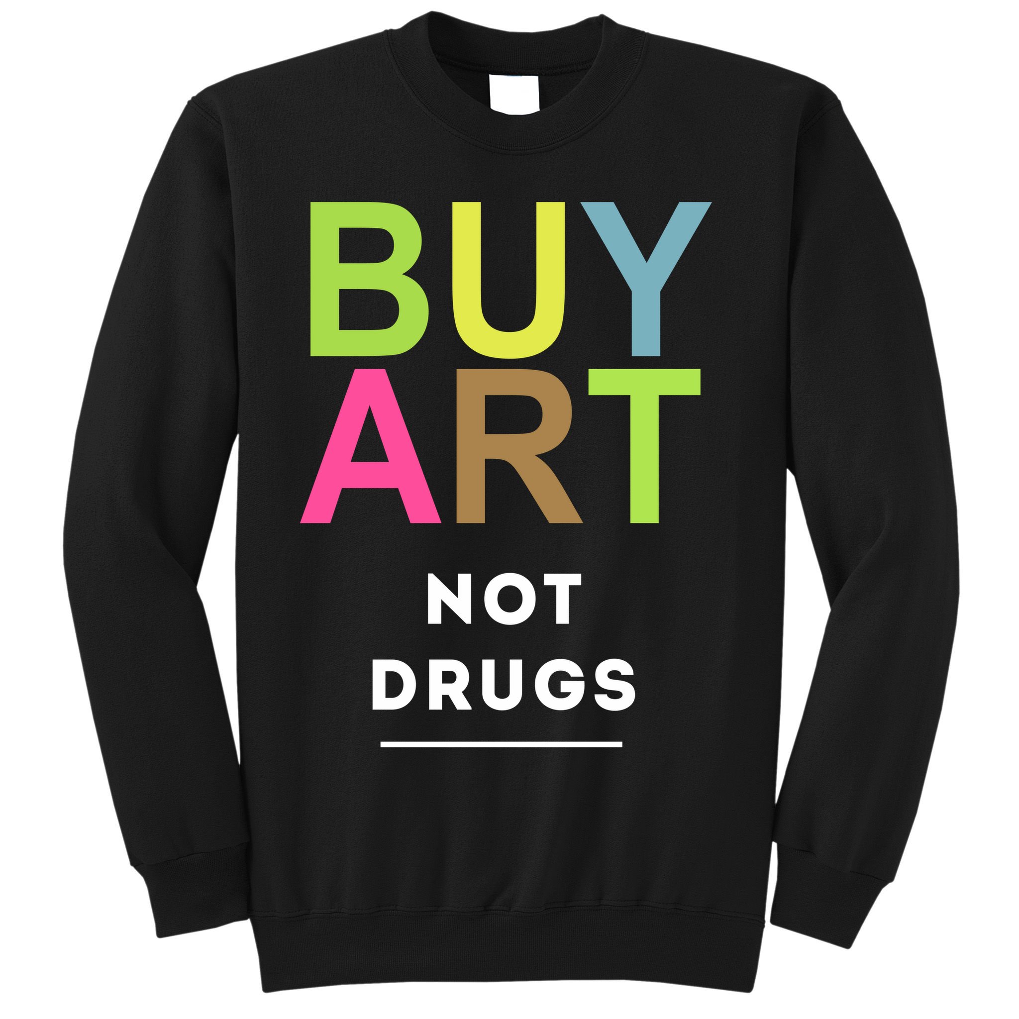 Buy Art Not Drugs Sweatshirt