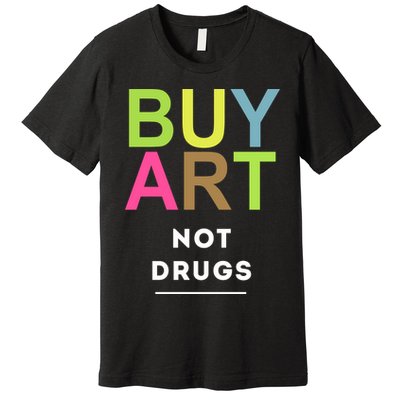 Buy Art Not Drugs Premium T-Shirt