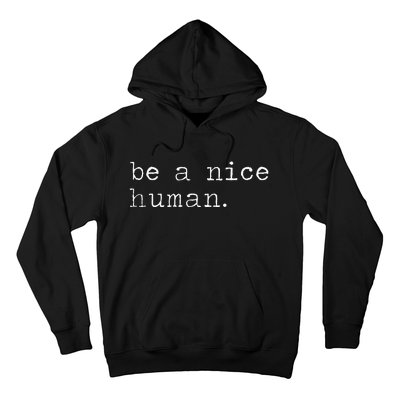 Be A Nice Human Good Person Hoodie