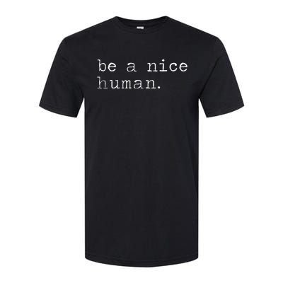 Be A Nice Human Good Person Softstyle® CVC T-Shirt