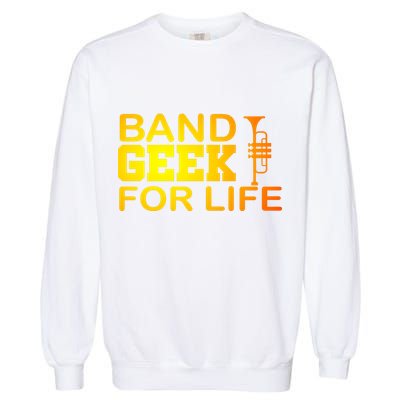 Band Geek For Life Garment-Dyed Sweatshirt