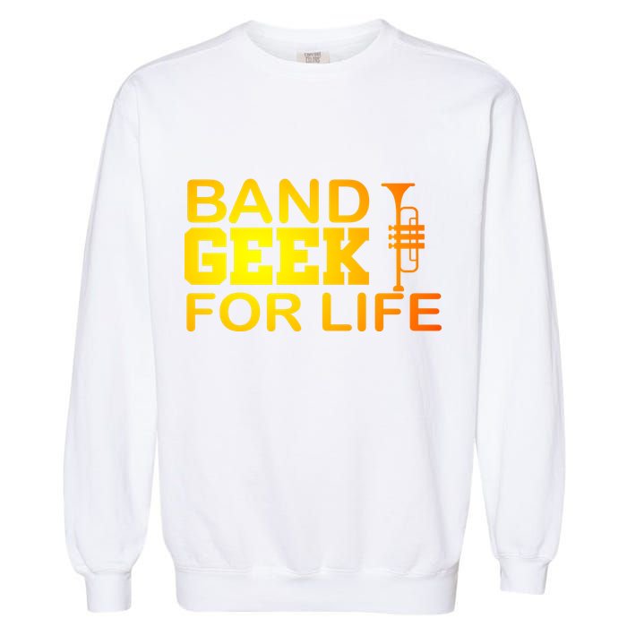Band Geek For Life Garment-Dyed Sweatshirt