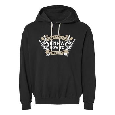 Bands Of My Era Knew How To Rock Garment-Dyed Fleece Hoodie