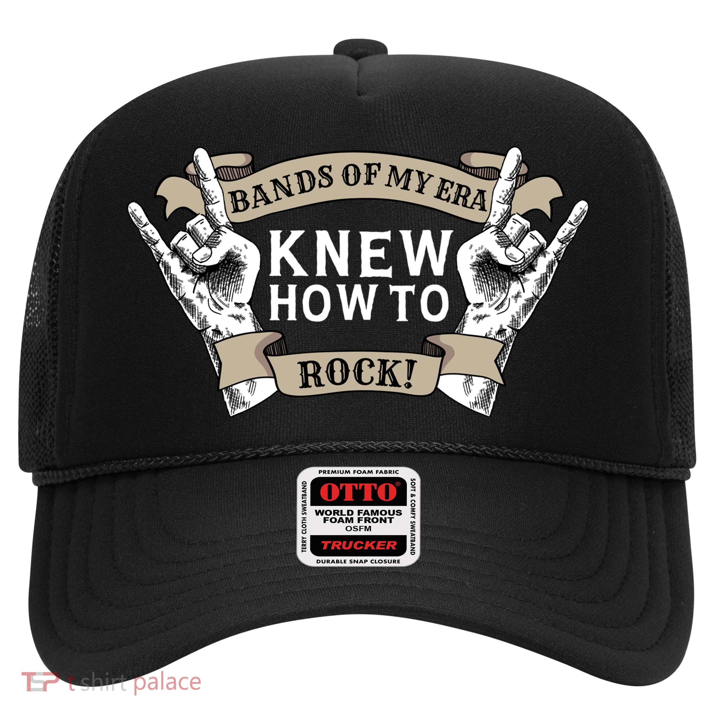 Bands Of My Era Knew How To Rock Trucker Hat