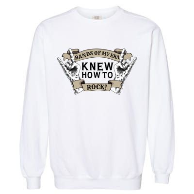 Bands Of My Era Knew How To Rock Garment-Dyed Sweatshirt