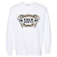 Bands Of My Era Knew How To Rock Garment-Dyed Sweatshirt