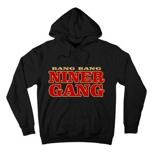 Bang Bang Niner Gang Hoodie