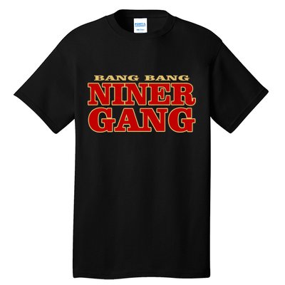 Bang Bang Niner Gang Tall T-Shirt