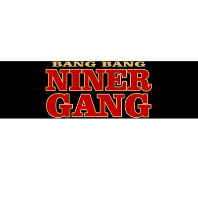 Bang Bang Niner Gang Bumper Sticker