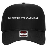 Babette Ate Oatmeal High Crown Mesh Back Trucker Hat