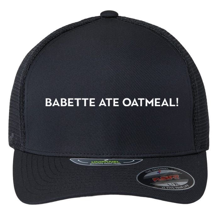 Babette Ate Oatmeal Flexfit Unipanel Trucker Cap