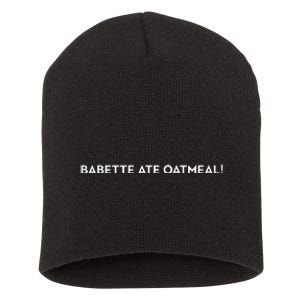 Babette Ate Oatmeal Short Acrylic Beanie